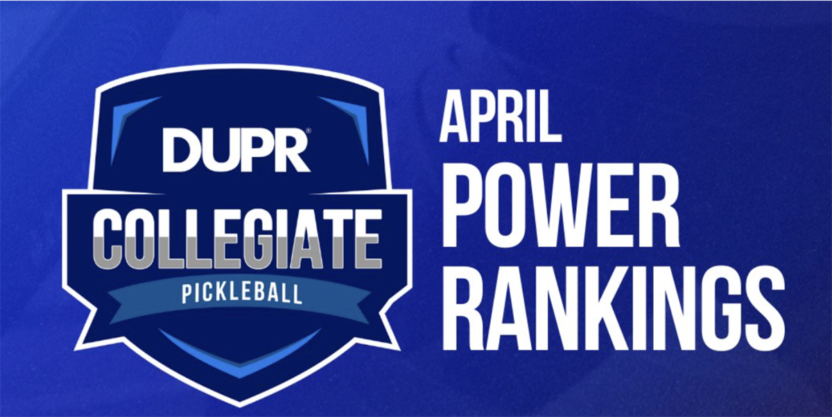 DUPR's April Collegiate Power Rankings Released