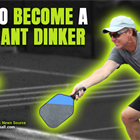 Tips and Drills to Becoming a Dominant Dinker