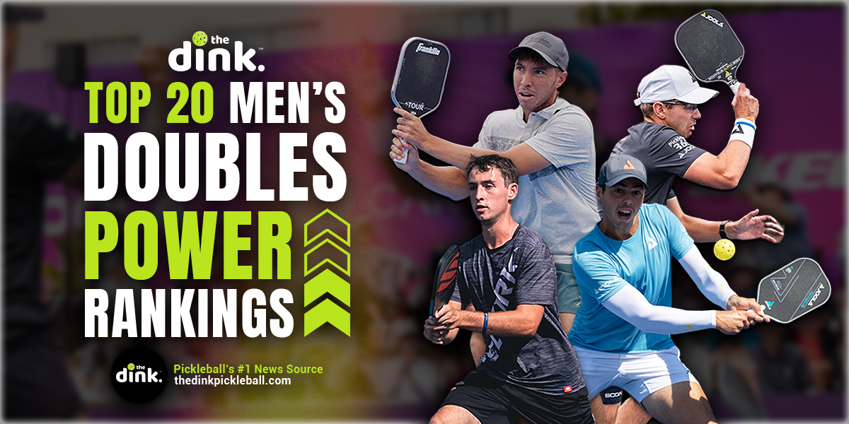 The Dink's latest Top 20 Men’s Doubles Power Rankings