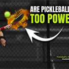 Are Pickleball Paddles Too Powerful?