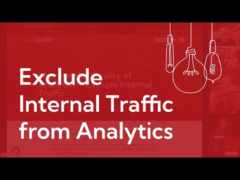 How to Improve Your Analytics by Excluding Internal Traffic — The Gorilla Learning Lab (#17)