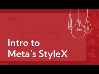 Intro to Meta's StyleX — The Gorilla Learning Lab (#16)