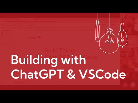 Building With Chat GPT & VSCode — The Gorilla Learning Lab (#13)