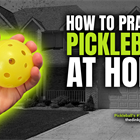 How to Sharpen Your Pickleball Skills at Home