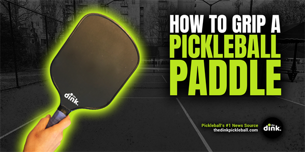 Get a Grip: The Different Ways You Can Hold Your Pickleball Paddle