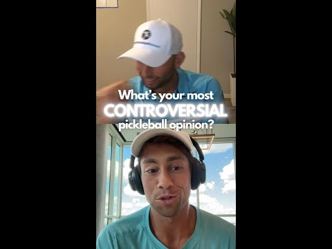 What's your most controversial pickleball take?