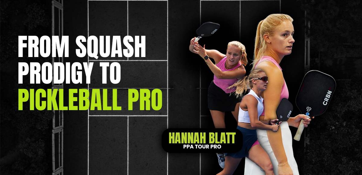 Hannah Blatt: From Squash Prodigy to Pickleball Pro