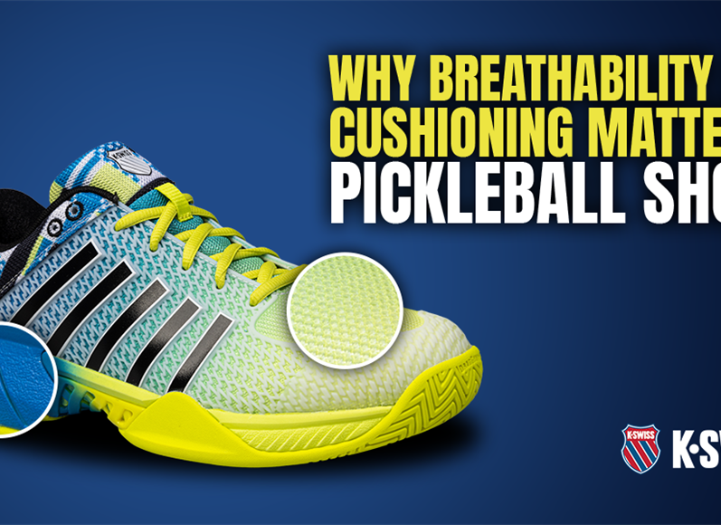 Why Breathability and Cushioning Matter in Pickleball Shoes