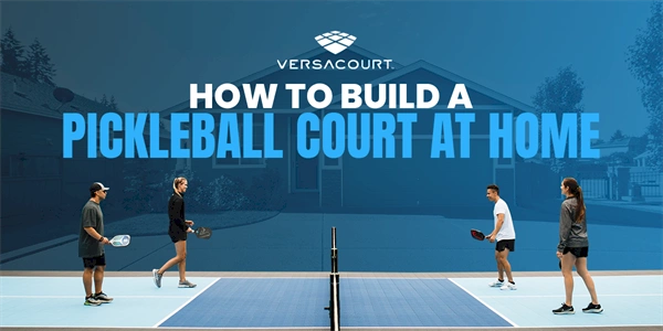 How to Build a Pickleball Court at Home: Step-by-Step Guide