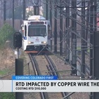 RTD says copper wire thefts disrupted rail service dozens of times since April