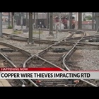 Copper wire thefts along RTD light rail results in $110K in damages