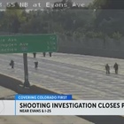 Shooting investigation closes part of I-25 near Evans Avenue