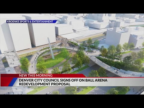 City council approves Ball Arena redevelopment plan