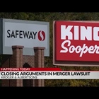 Closing arguments Thursday in Kroger, Albertsons lawsuit