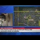 2 displaced after electrical fire at Aurora home